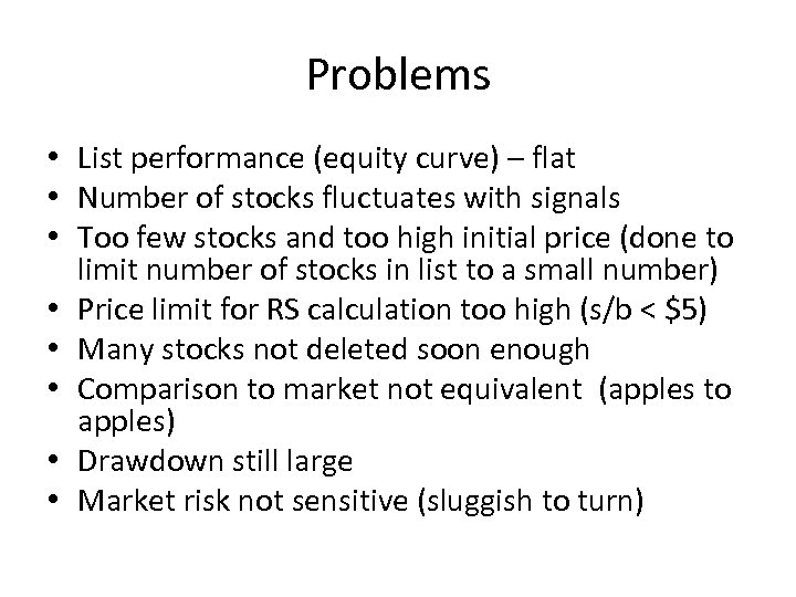 Problems • List performance (equity curve) – flat • Number of stocks fluctuates with