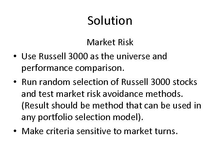 Solution Market Risk • Use Russell 3000 as the universe and performance comparison. •