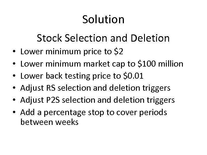 Solution Stock Selection and Deletion • • • Lower minimum price to $2 Lower