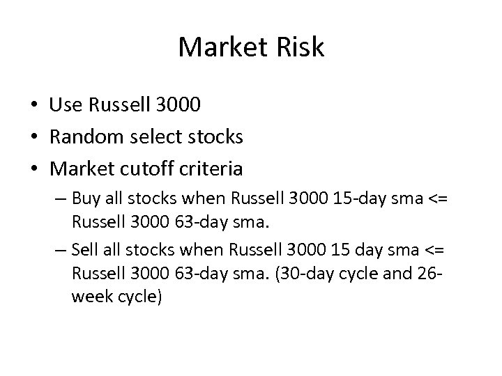 Market Risk • Use Russell 3000 • Random select stocks • Market cutoff criteria