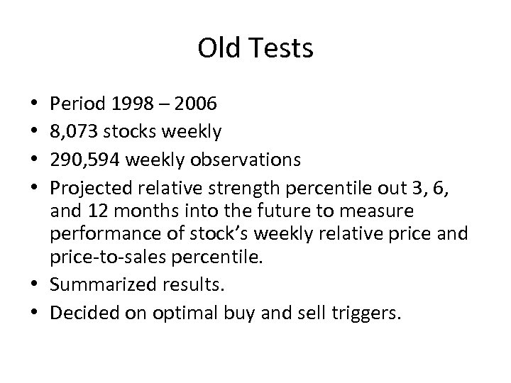 Old Tests Period 1998 – 2006 8, 073 stocks weekly 290, 594 weekly observations