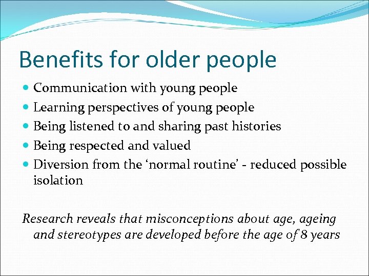 Benefits for older people Communication with young people Learning perspectives of young people Being