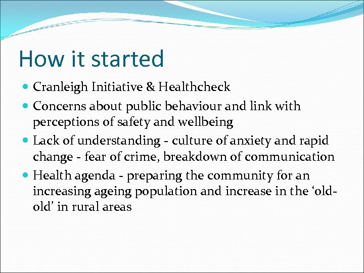 How it started Cranleigh Initiative & Healthcheck Concerns about public behaviour and link with