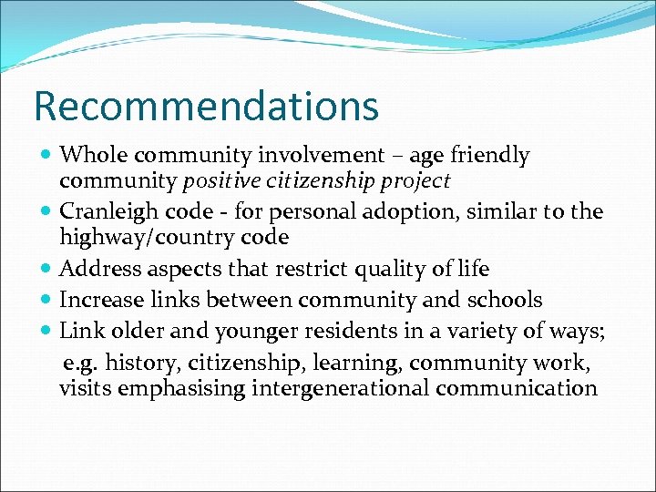 Recommendations Whole community involvement – age friendly community positive citizenship project Cranleigh code -