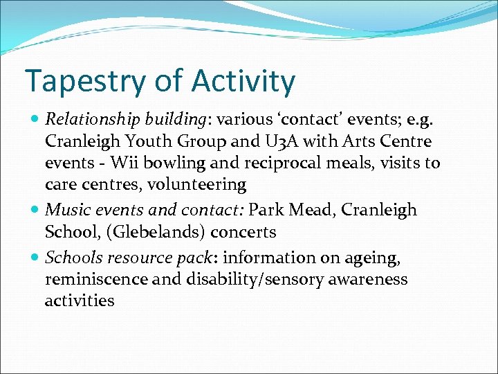 Tapestry of Activity Relationship building: various ‘contact’ events; e. g. Cranleigh Youth Group and