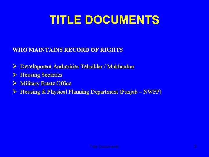 TITLE DOCUMENTS WHO MAINTAINS RECORD OF RIGHTS Development Authorities Tehsildar / Mukhtarkar Housing Societies