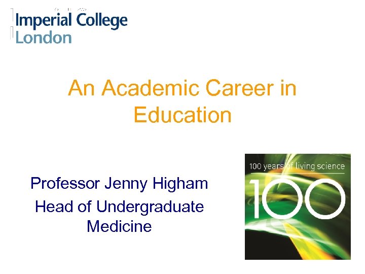 An Academic Career in Education Professor Jenny Higham Head of Undergraduate Medicine 