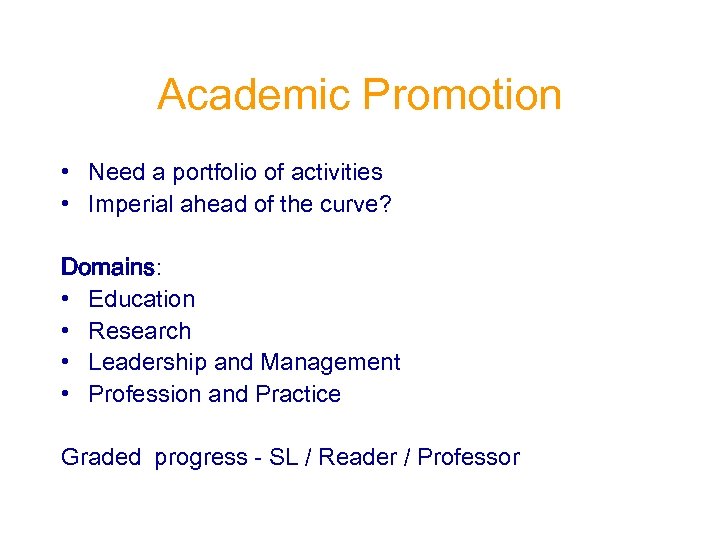 Academic Promotion • Need a portfolio of activities • Imperial ahead of the curve?