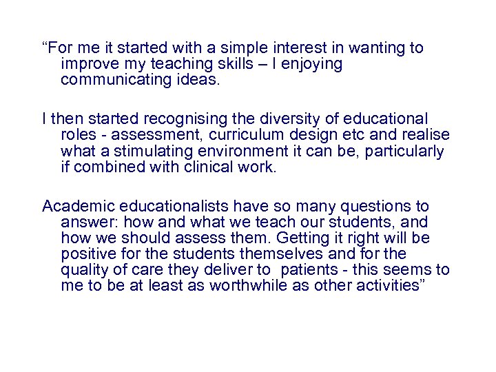 “For me it started with a simple interest in wanting to improve my teaching