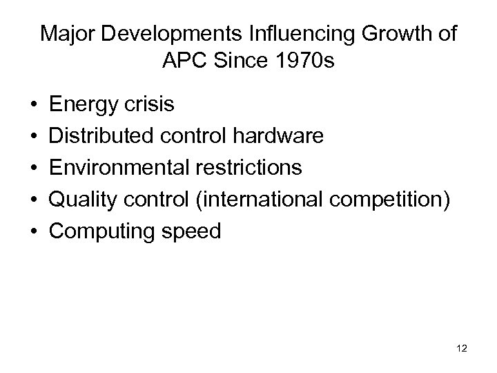 Major Developments Influencing Growth of APC Since 1970 s • • • Energy crisis