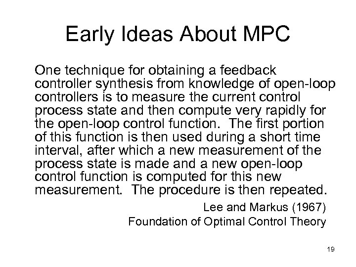 Early Ideas About MPC One technique for obtaining a feedback controller synthesis from knowledge