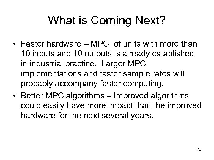 What is Coming Next? • Faster hardware – MPC of units with more than