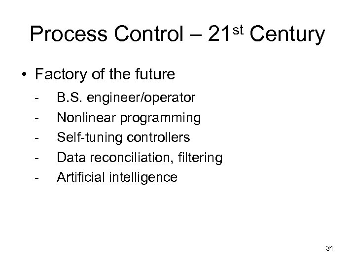 Process Control – 21 st Century • Factory of the future - B. S.