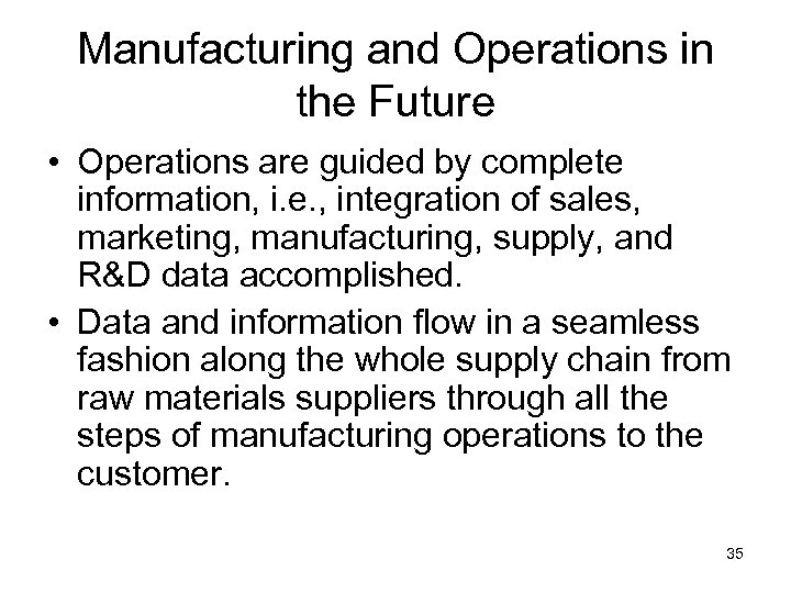 Manufacturing and Operations in the Future • Operations are guided by complete information, i.