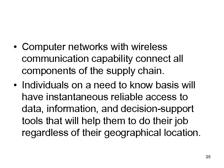  • Computer networks with wireless communication capability connect all components of the supply