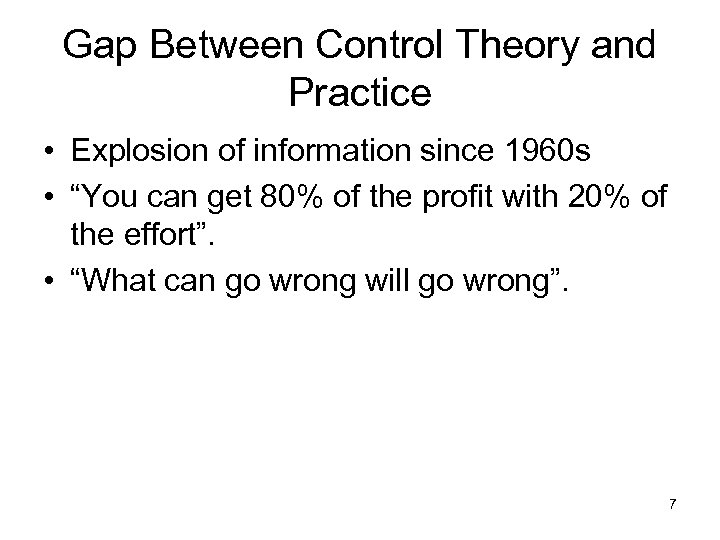 Gap Between Control Theory and Practice • Explosion of information since 1960 s •