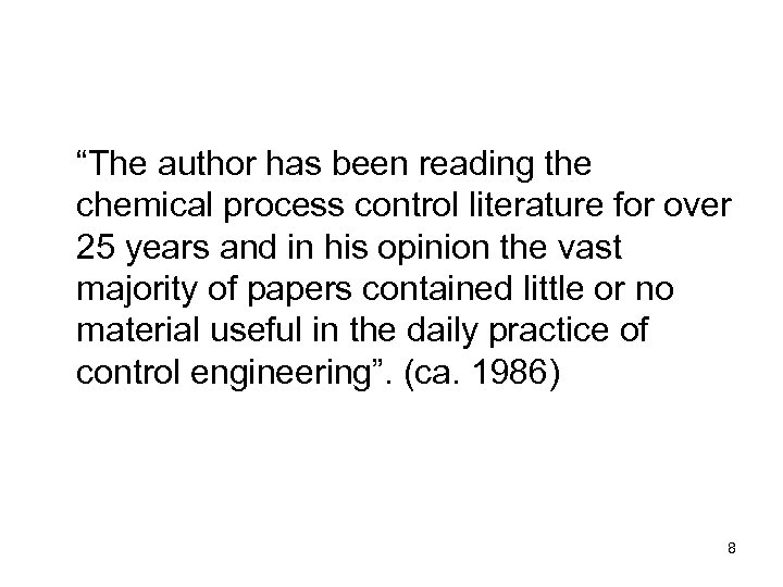 “The author has been reading the chemical process control literature for over 25 years
