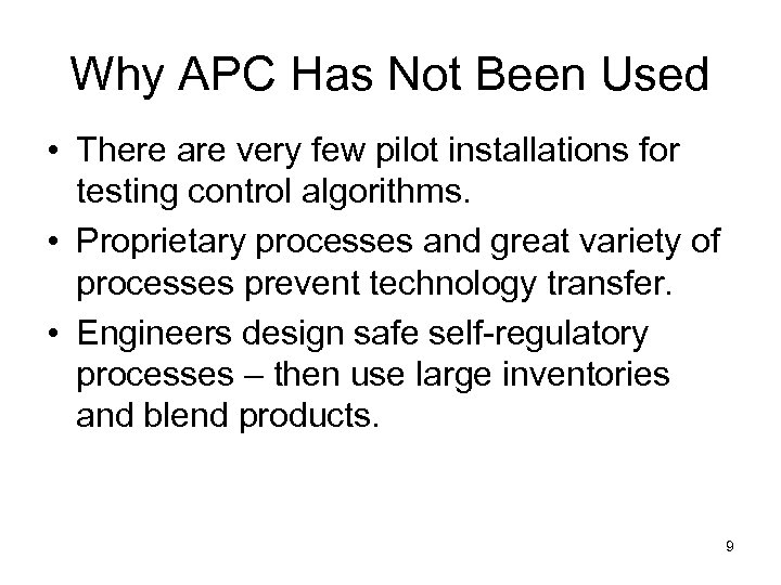 Why APC Has Not Been Used • There are very few pilot installations for