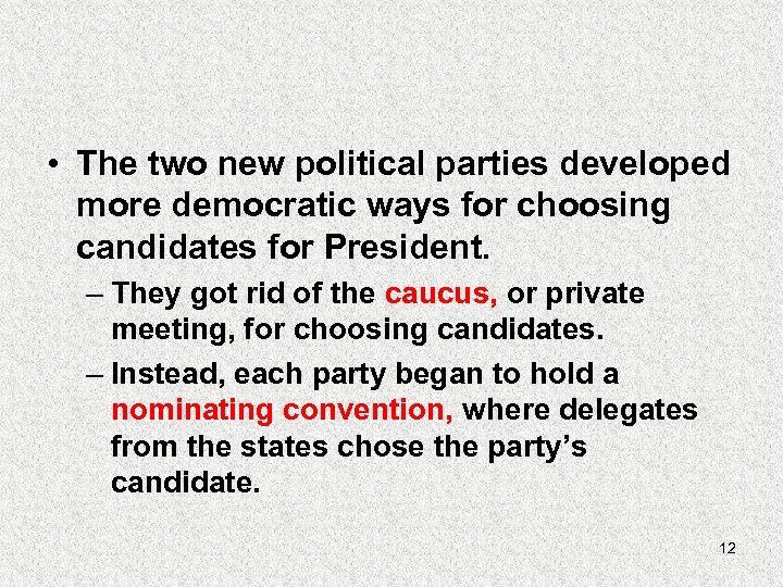  • The two new political parties developed more democratic ways for choosing candidates