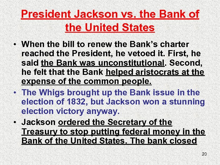 President Jackson vs. the Bank of the United States • When the bill to