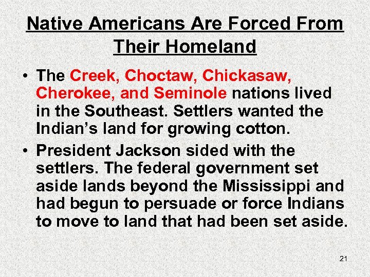 Native Americans Are Forced From Their Homeland • The Creek, Choctaw, Chickasaw, Cherokee, and