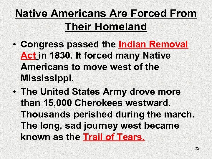 Native Americans Are Forced From Their Homeland • Congress passed the Indian Removal Act