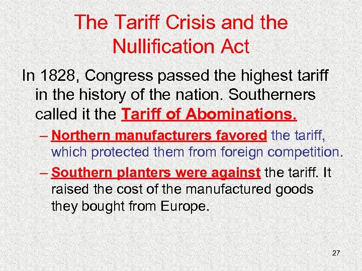 The Tariff Crisis and the Nullification Act In 1828, Congress passed the highest tariff
