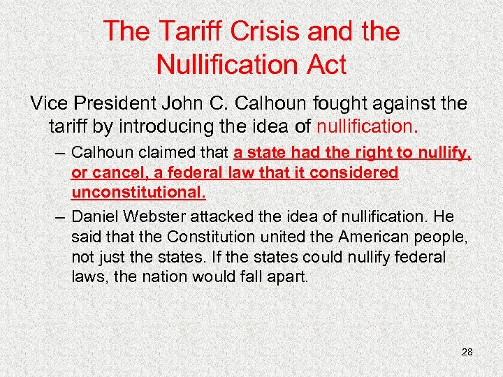 The Tariff Crisis and the Nullification Act Vice President John C. Calhoun fought against