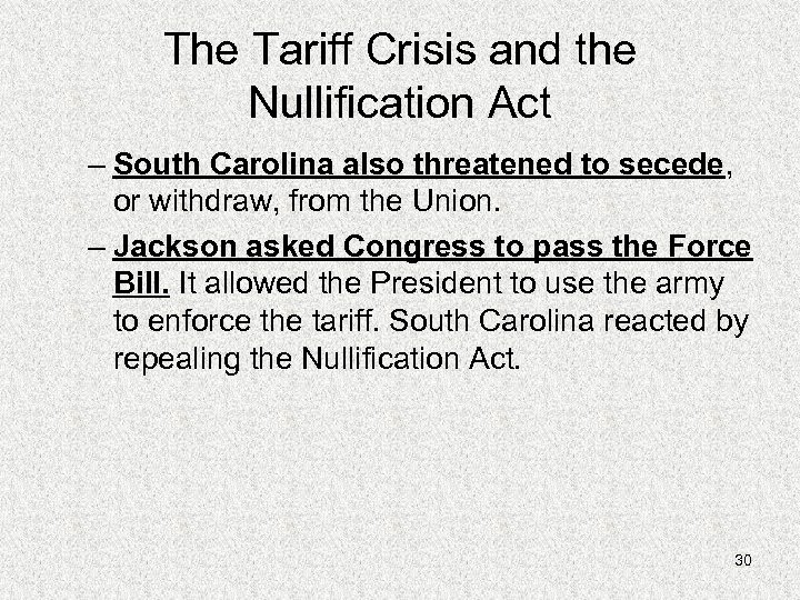 The Tariff Crisis and the Nullification Act – South Carolina also threatened to secede,