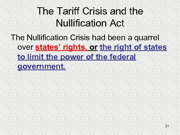 The Tariff Crisis and the Nullification Act The Nullification Crisis had been a quarrel