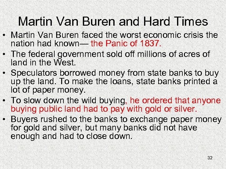 Martin Van Buren and Hard Times • Martin Van Buren faced the worst economic
