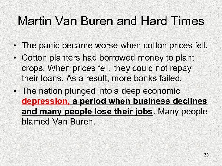 Martin Van Buren and Hard Times • The panic became worse when cotton prices