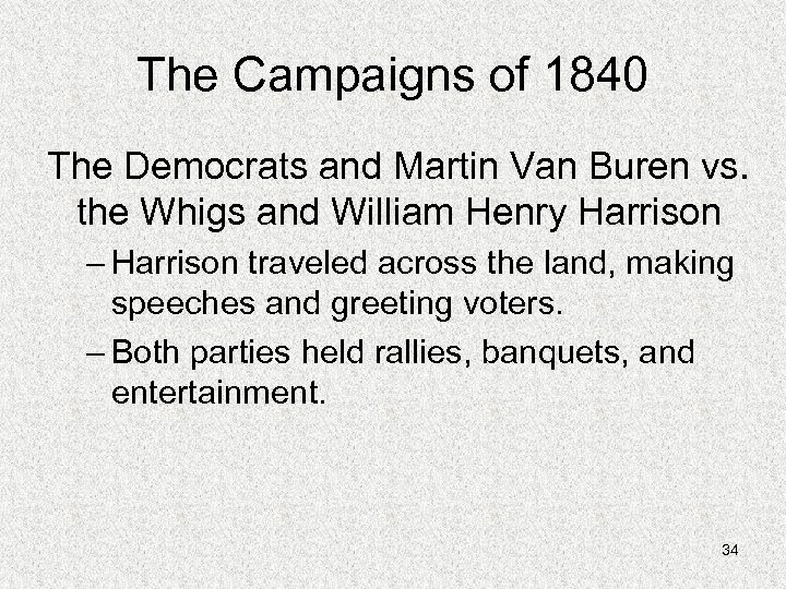 The Campaigns of 1840 The Democrats and Martin Van Buren vs. the Whigs and
