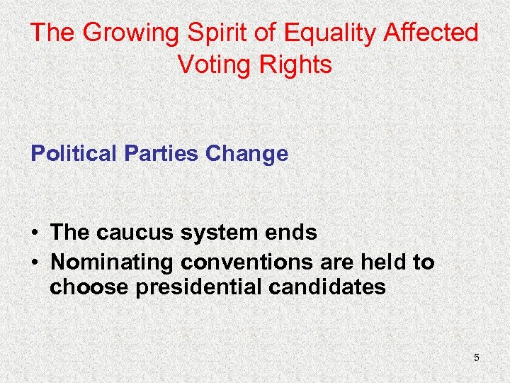 The Growing Spirit of Equality Affected Voting Rights Political Parties Change • The caucus