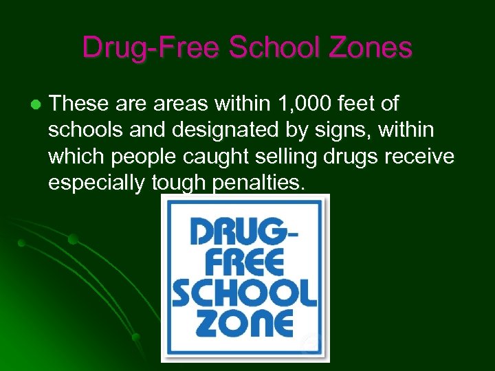 Drug-Free School Zones l These areas within 1, 000 feet of schools and designated