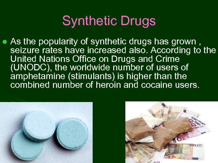 Synthetic Drugs l As the popularity of synthetic drugs has grown , seizure rates