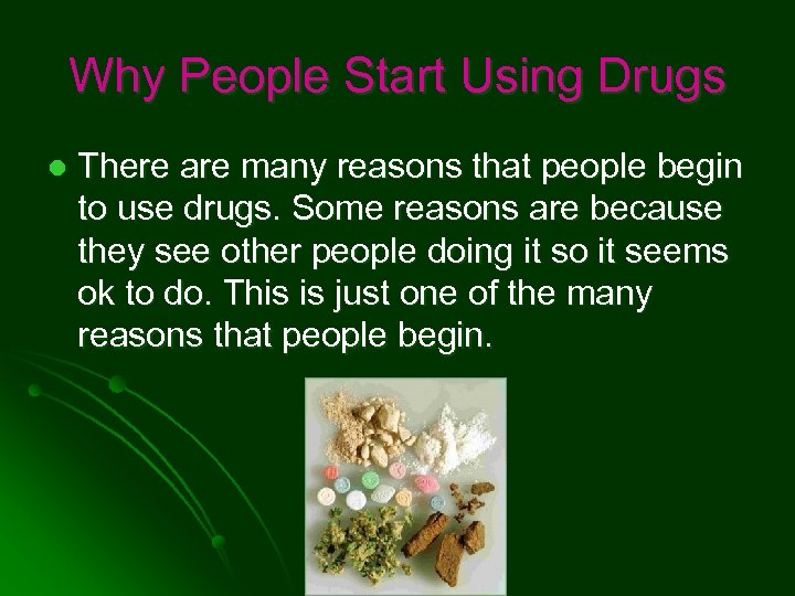 Why People Start Using Drugs l There are many reasons that people begin to