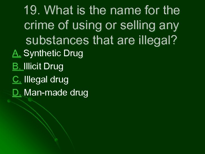 19. What is the name for the crime of using or selling any substances