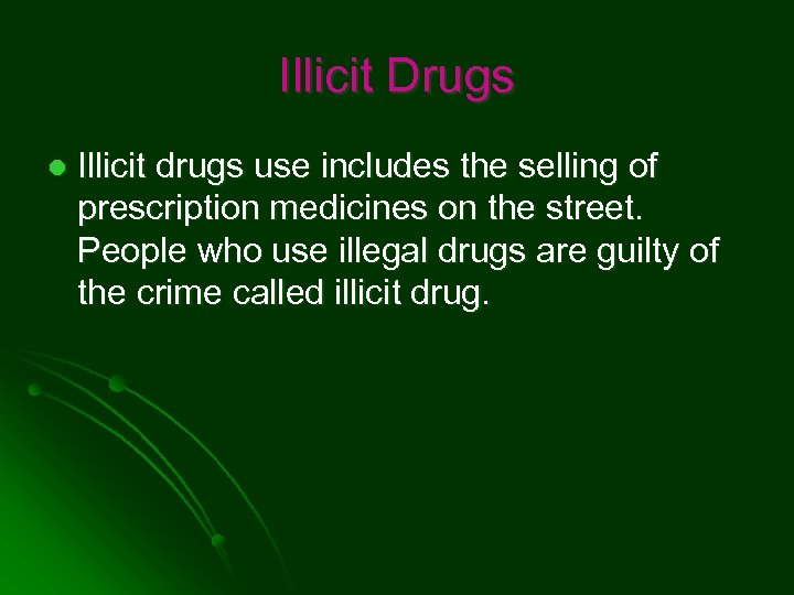 Illicit Drugs l Illicit drugs use includes the selling of prescription medicines on the