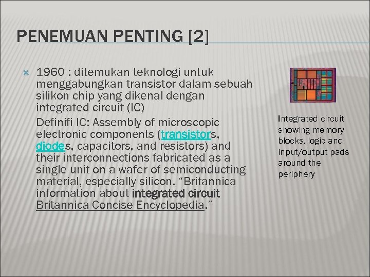PENEMUAN PENTING [2] 1960 : ditemukan teknologi untuk menggabungkan transistor dalam sebuah silikon chip