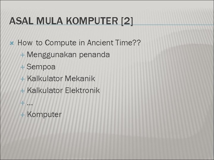 ASAL MULA KOMPUTER [2] How to Compute in Ancient Time? ? Menggunakan penanda Sempoa