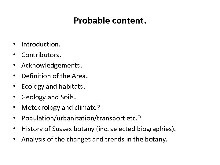 Probable content. • • • Introduction. Contributors. Acknowledgements. Definition of the Area. Ecology and