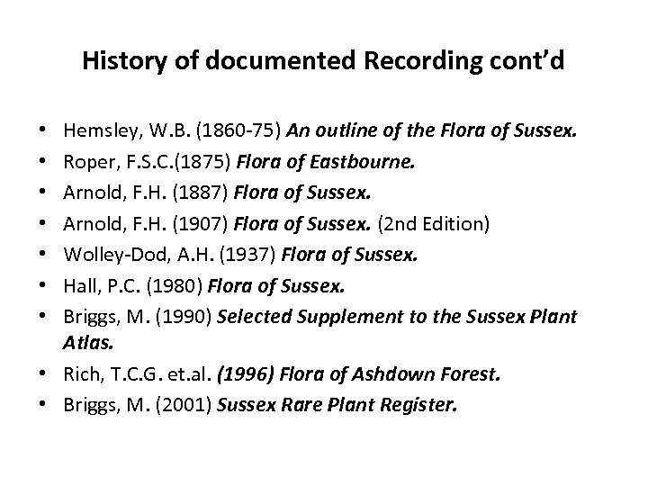 History of documented Recording cont’d Hemsley, W. B. (1860 -75) An outline of the