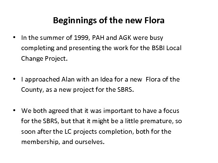 Beginnings of the new Flora • In the summer of 1999, PAH and AGK