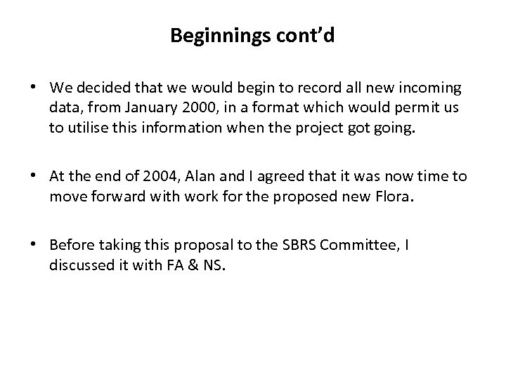 Beginnings cont’d • We decided that we would begin to record all new incoming