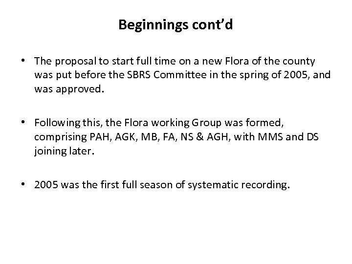 Beginnings cont’d • The proposal to start full time on a new Flora of