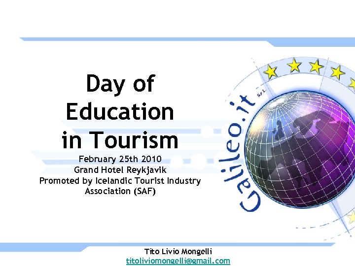 Day of Education in Tourism February 25 th 2010 Grand Hotel Reykjavik Promoted by