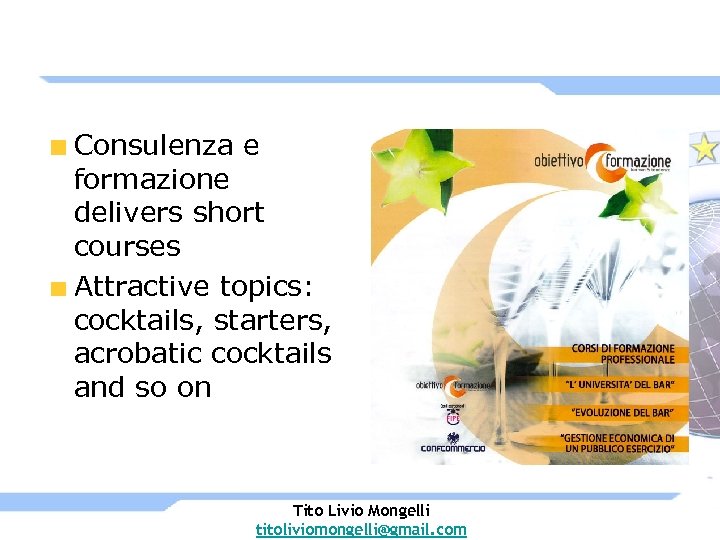 Consulenza e formazione delivers short courses Attractive topics: cocktails, starters, acrobatic cocktails and so