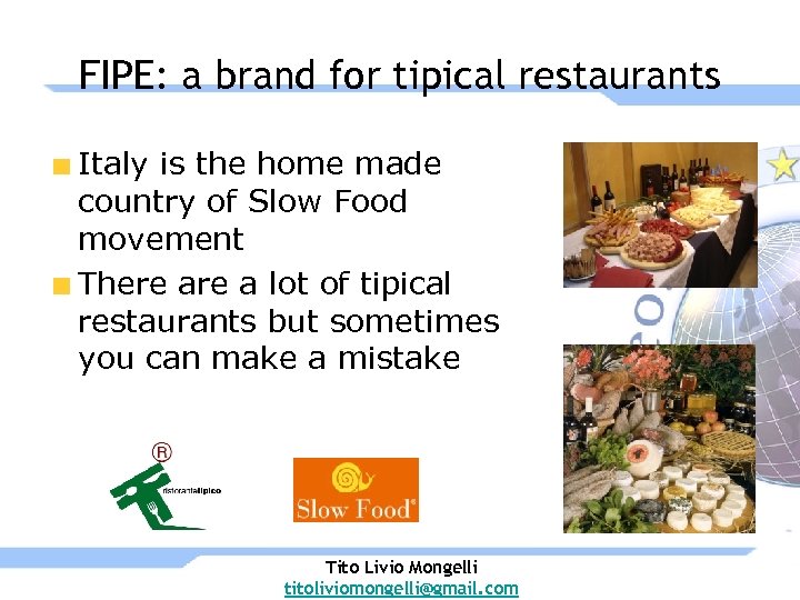 FIPE: a brand for tipical restaurants Italy is the home made country of Slow