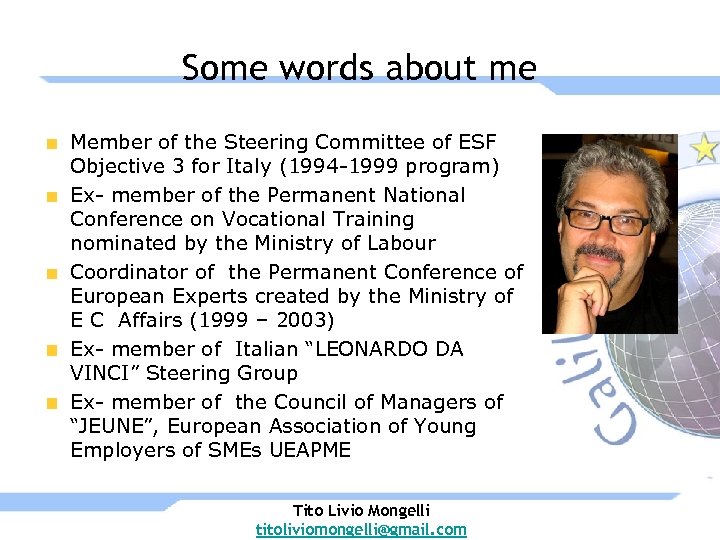 Some words about me Member of the Steering Committee of ESF Objective 3 for